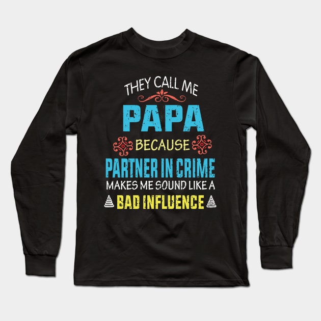 They Call Me Papa because Partner in crime Long Sleeve T-Shirt by khalid12